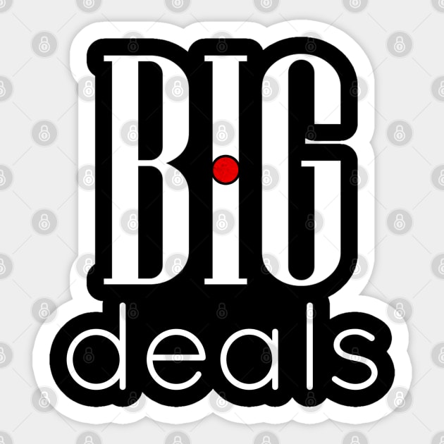 01 - BIG deals Sticker by SanTees